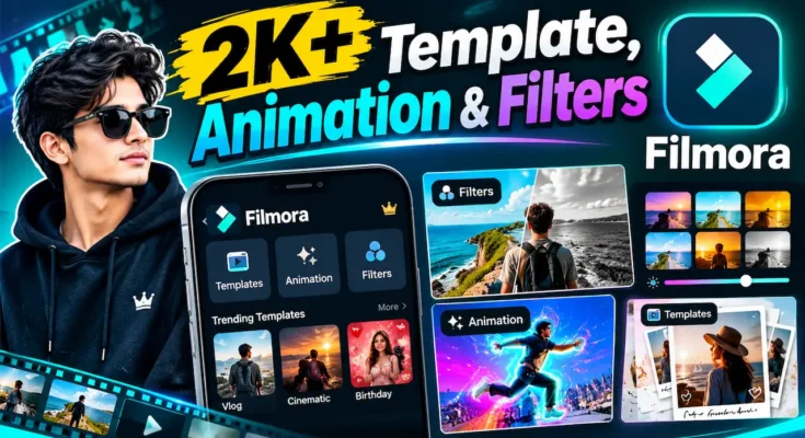 Filmora App Has 2K + Templates | Animation & Filters